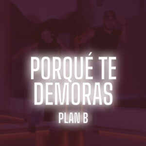 TUTORIAL PORQUÉ TE DEMORAS-PLAN B